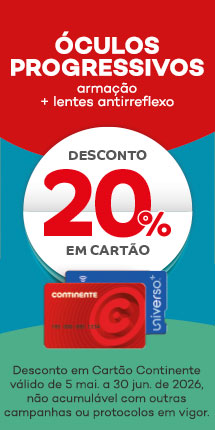 &Oacute;culos Progressivos - arama&ccedil;&atilde;o + lente antirreflexo - desconto 20% em cart&atilde;o continente. V&aacute;lido de 5 maio a 30 junho de 2026. n&atilde;o acumulavel com outras campanhas ou protocolos em vigor.